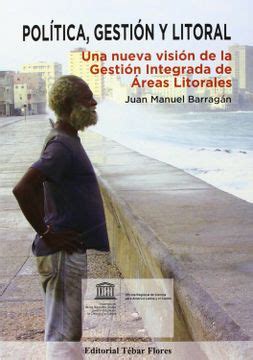 Libro Politica Gestion Y Litoral Una Nueva Vision De La Gestion Integ