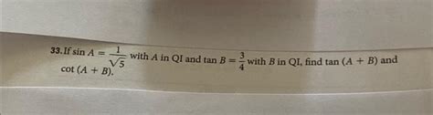 Solved 33 If Sin A 1 V5 Cot A B With A In QI And Tan Chegg