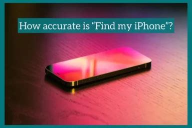 How Accurate Is Find My Iphone Explained