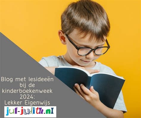 Lekker Eigenwijs Het Thema Van De Kinderboekenweek Van Juf