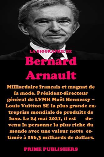 LA BIOGRAPHIE DE BERNARD ARNAULT Milliardaire français et magnat de la