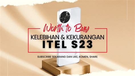 Jangan Buru Buru Beli Ketahui Dulu Kelebihan Dan Kekurangan Itel S