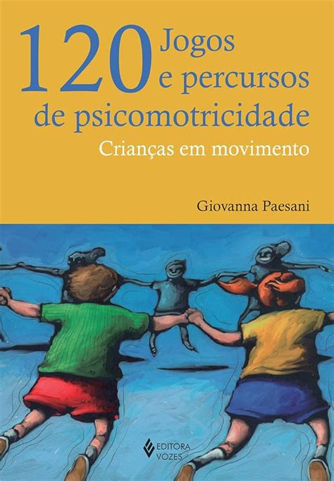 Exerc Cios De Psicomotricidade Atividades Que Estimulam Explorando