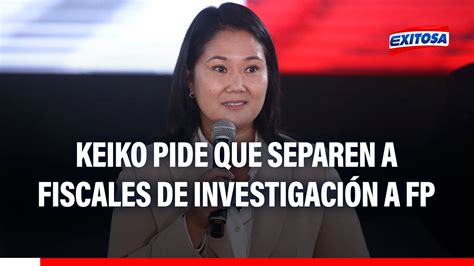 🔴🔵keiko Fujimori Pide Que Separen A Fiscales José Domingo Pérez Y