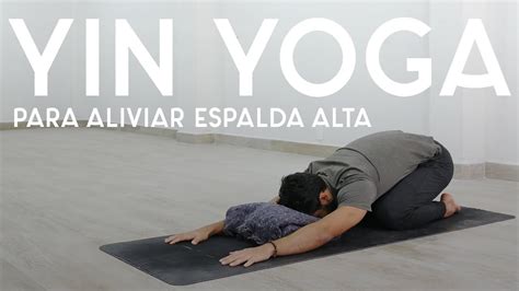 Yin Yoga Para Aliviar La Espalda Alta 40 Min Yoga Con Baruc YouTube