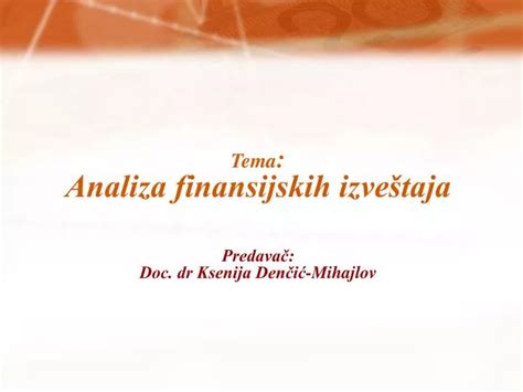 PPT Tema Analiza finansijskih izveštaja Predavač Doc dr Ksenija