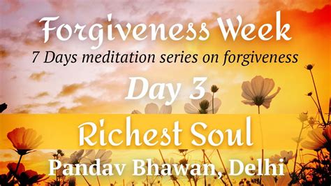 Forgiveness Week Meditation On Forgiveness Day 3 Pandav Bhawan