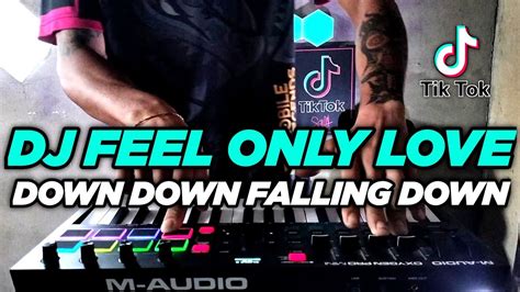 DJ FEEL ONLY LOVE KLAAS FT MISTER RUIZ TIKTOK DOWN DOWN FALLING DOWN