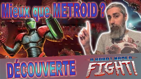 MIEUX QUE METROID Découverte A ROBOT NAMED FIGHT sur SWITCH YouTube