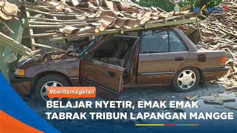 Magetan Belajar Nyetir Mobil Disopiri Emak Emak Tabrak Tribun Dan