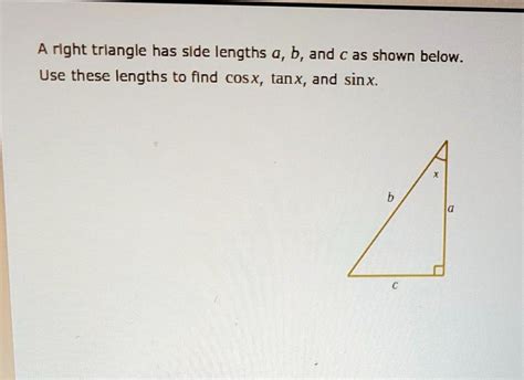 Solved Right Triangle Has Side Lengths A B And C As Shown Below Use