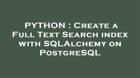 Python Create A Full Text Search Index With Sqlalchemy On Postgresql