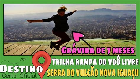 Trilha Serra Do Vulc O Em Nova Igua U At A Rampa Do Vo Livre Youtube