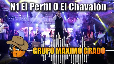 N El Perfil O El Chaval N Grupo Maximo Grado Youtube