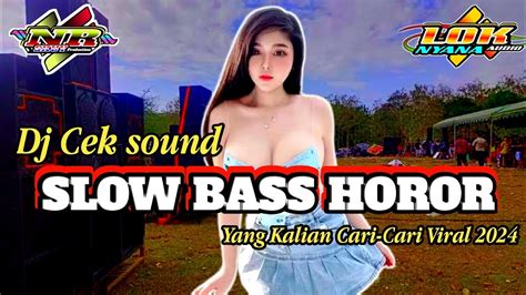 Dj Cek Sound Slow Bass Horor Yang Kalian Cari Cari Viral Tik Tok