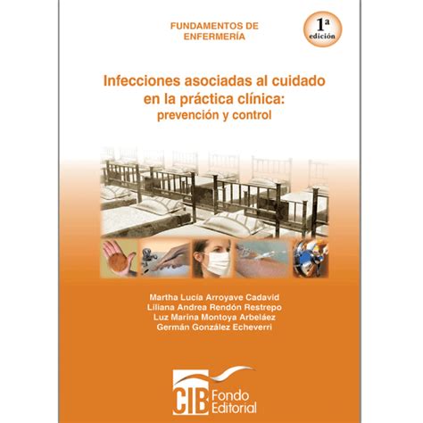 Infecciones asociadas al cuidado en la práctica clínica prevención y