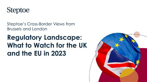 Regulatory Landscape What To Watch For The UK And The EU In 2023 Steptoe