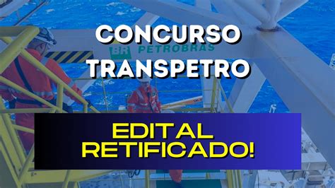 Concurso Transpetro Edital Retificado Muda Locais De Prova Veja