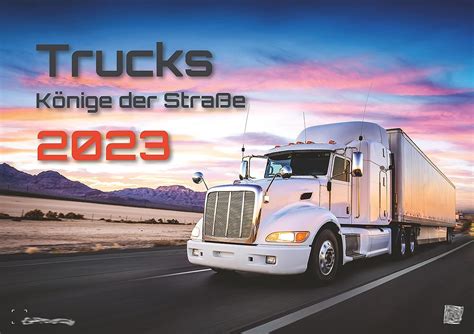 Trucks Könige Der Straße Lkw 2023 Kalender Din A2 Der