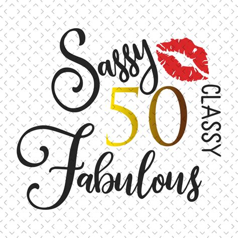 Sassy Classy Fabulous Birthday Svg Birthday Svg Birthda Inspire