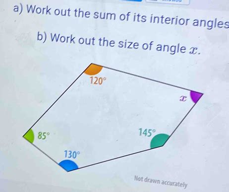 Solved A Work Out The Sum Of Its Interior Angles B Work Out The Size