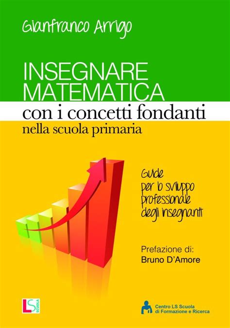 INSEGNARE MATEMATICA Con I Concetti Fondanti Nella Scuola Primaria LS