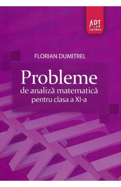 Probleme De Analiza Matematica Clasa Florian Dumitrel Carti