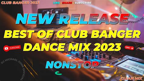 NEW RELEASE BEST OF CLUB BANGER DANCE MIX 2023 Dj Michael John