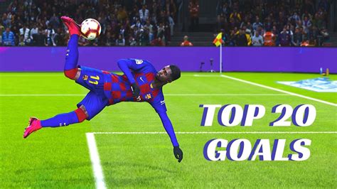 Pes 2020 Top 20 Goals 1 Hd Youtube