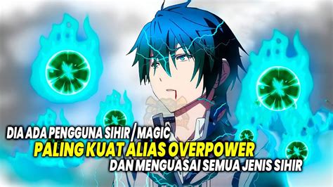 Pengguna Sihir Terkuat Inilah 10 Anime Dimana Karakter Utama Adalah Pengguna Sihir Yang