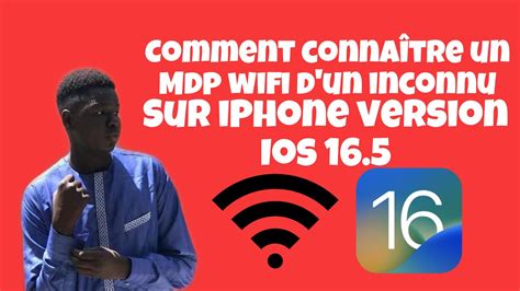 Comment connaître un MDP wifi dun inconnu sur iPhone version ios16 5