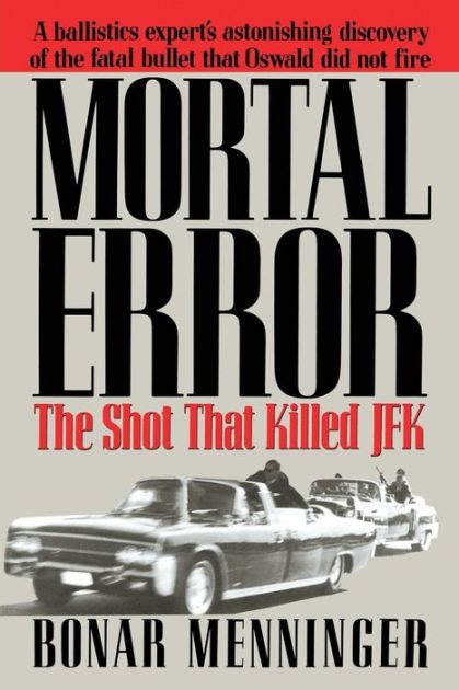 Mortal Error: The Shot That Killed JFK by Bonar Menninger, Paperback ...