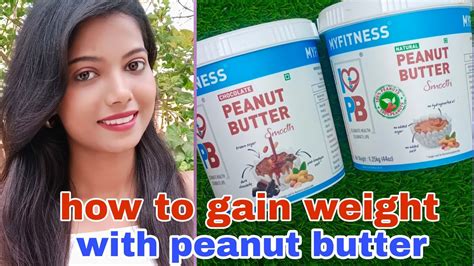 How To Gain Weight With Peanut Butter My Fitness Peanut Butter Youtube