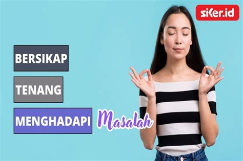 Keuntungan Bersikap Tenang Ketika Menghadapi Masalah Lainya