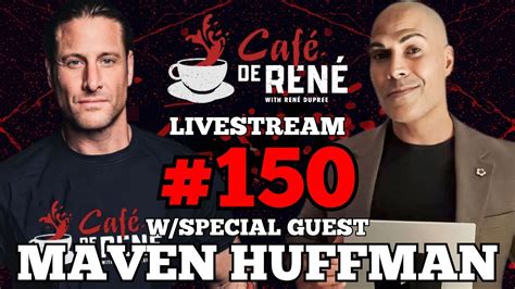 Maven Huffman RETURNS Café De René LIVESTREAM 150 YouTube