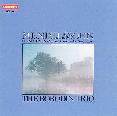 The Borodin Trio Mendelssohn Piano Trios No 1 In D Minor No 2