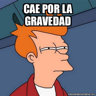 Meme Futurama Fry Cae Por La Gravedad