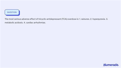 SOLVED:The most serious adverse effect of tricyclic antidepressant (TCA ...