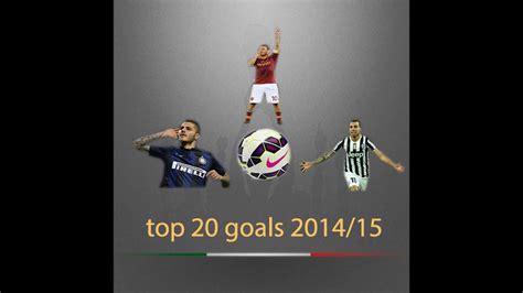 Top 20 goals serie A 2014 2015 I goal più belli del campionato YouTube