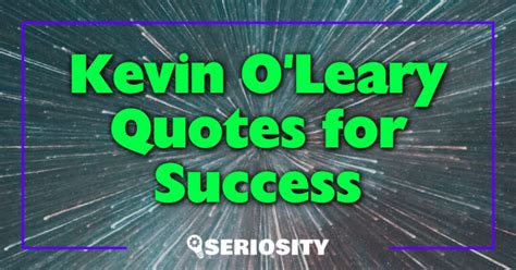 Kevin O'Leary Quotes for Success: Unlocking Your Full Potential