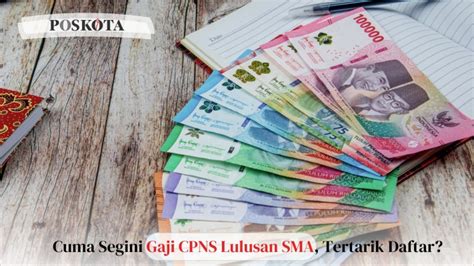 Cuma Segini Gaji CPNS Lulusan SMA Tertarik Daftar Poskota