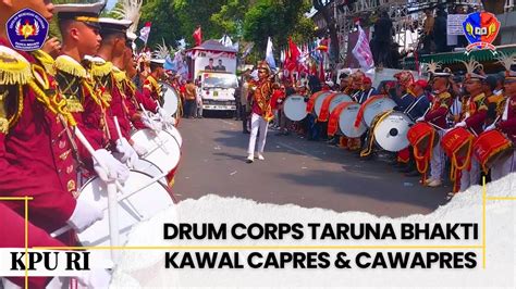 DRUM CORPS TARUNA BHAKTI KAWAL CAPRES CAWAPRES KE KPU RI JAKARTA