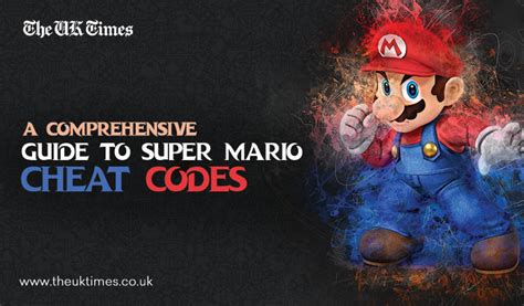 A Comprehensive Guide To Super Mario Cheat Codes The UK Times