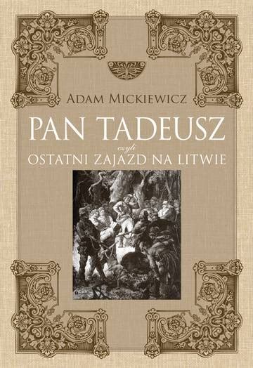 Pan Tadeusz Czyli Ostatni Zajazd Na Litwie Epub Pl