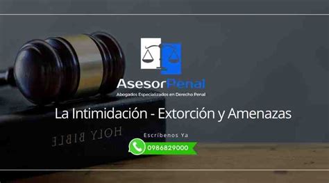 La Intimidación Extorsión y Amenazas de Muerte en el Derecho Penal