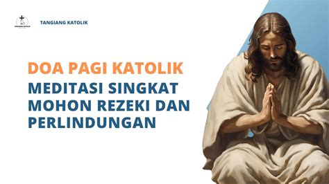 Doa Pagi Dan Meditasi Singkat Mohon Rezeki Dan Perlindungan Doa