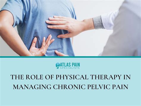 The Role Of Physical Therapy In Managing Chronic Pelvic Pain Atlas