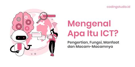 Ict Adalah Pengertian Fungsi Manfaat Dan Macam Macamnya