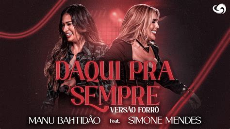 DAQUI PRA SEMPRE MANU BAHTIDÃO FEAT SIMONE MENDES VERSÃO FORRÓ