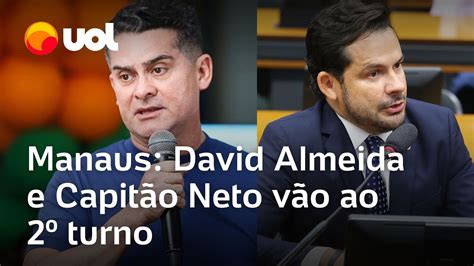 Eleições 2024 David Almeida E Capitão Neto Vão Ao 2º Turno Em Manaus